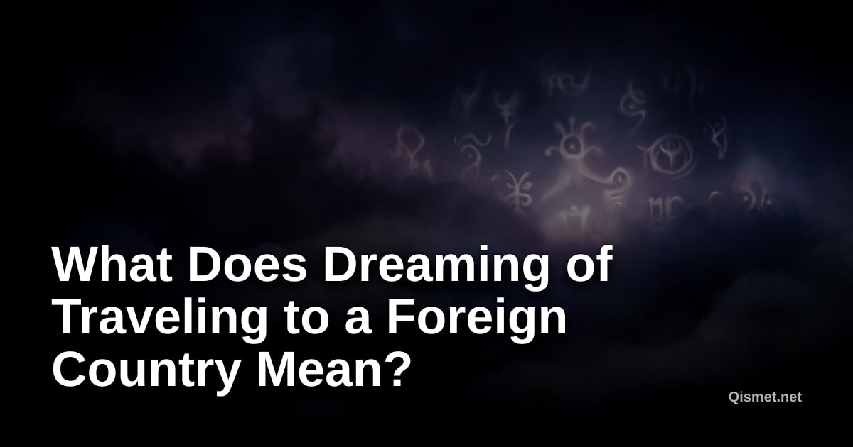 What Does Dreaming of Traveling to a Foreign Country Mean?