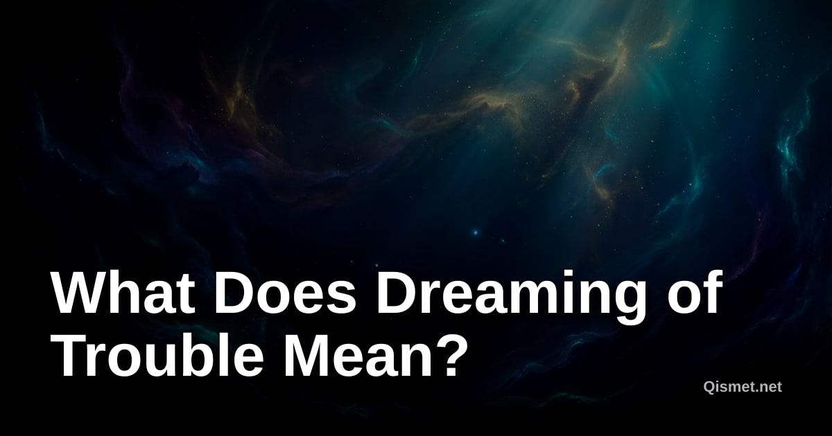 What Does Dreaming of Trouble Mean?