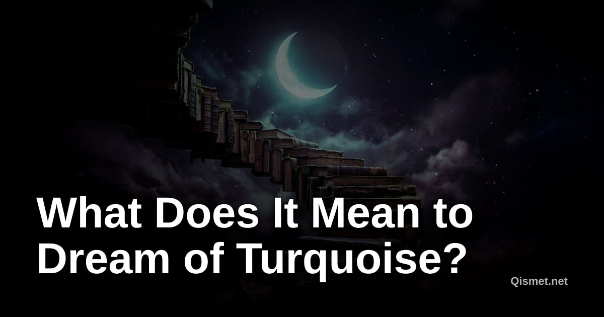 What Does It Mean to Dream of Turquoise?