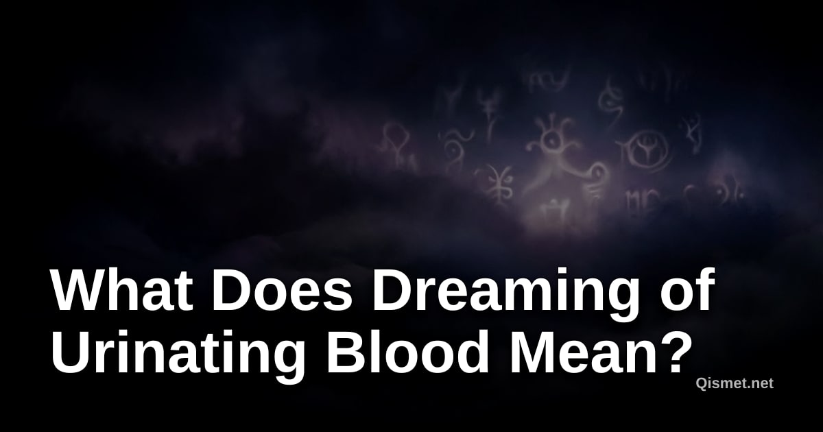 What Does Dreaming of Urinating Blood Mean?
