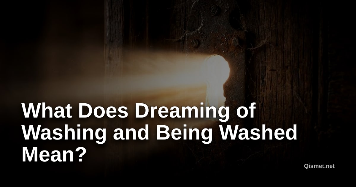 What Does Dreaming of Washing and Being Washed Mean?