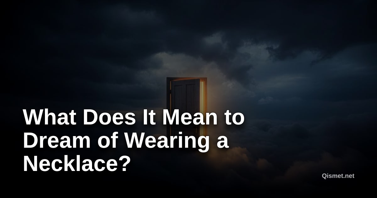 What Does It Mean to Dream of Wearing a Necklace?