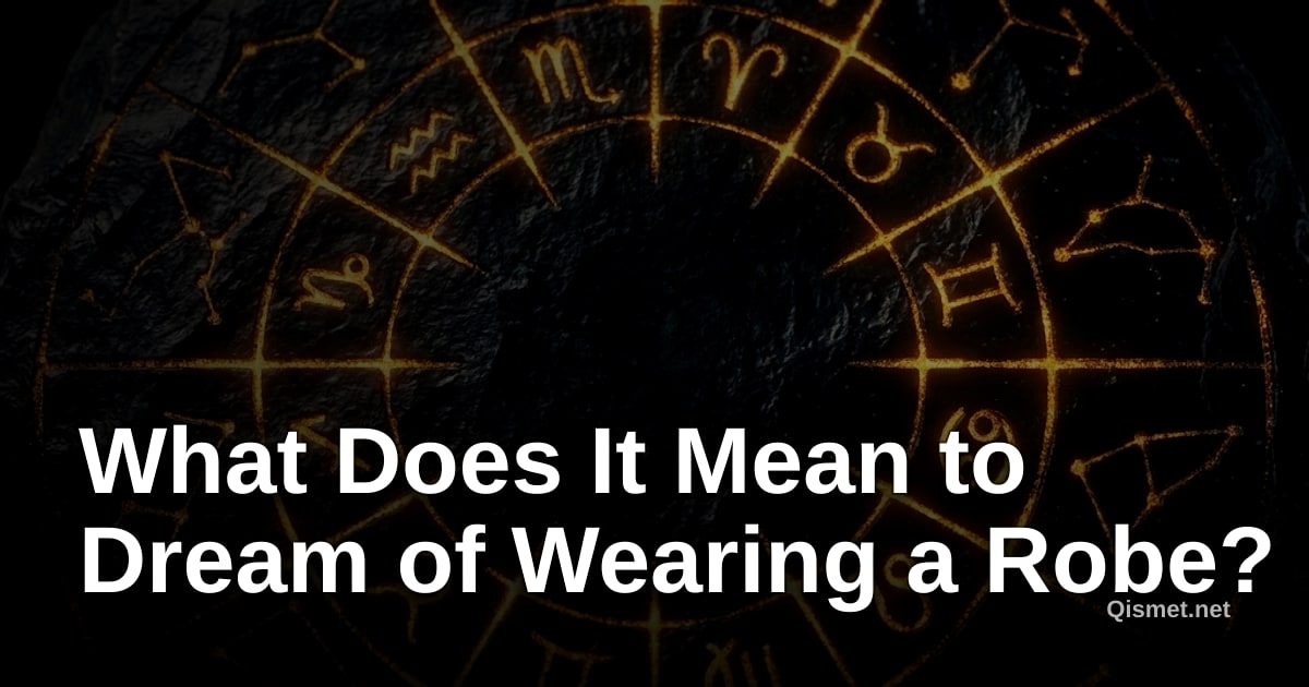 What Does It Mean to Dream of Wearing a Robe?