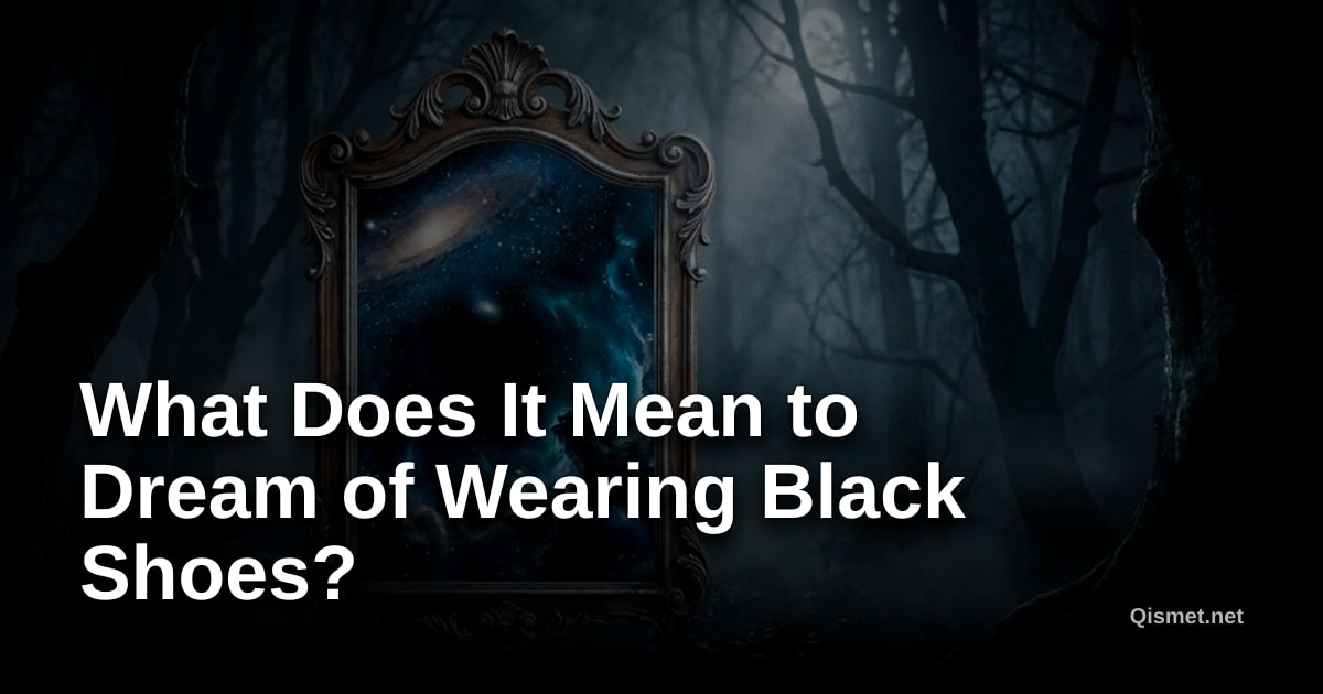 What Does It Mean to Dream of Wearing Black Shoes?