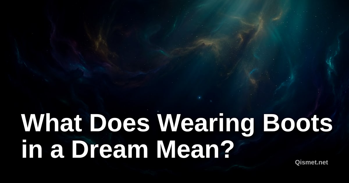 What Does Wearing Boots in a Dream Mean?