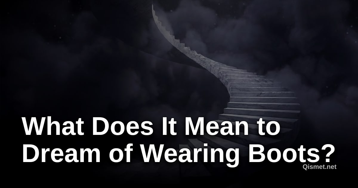 What Does It Mean to Dream of Wearing Boots?