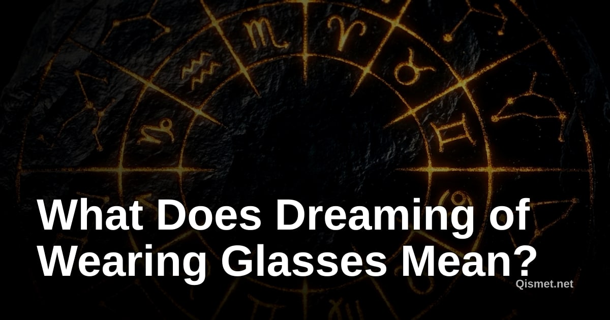 What Does Dreaming of Wearing Glasses Mean?