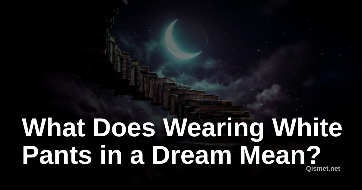 What Does Wearing White Pants in a Dream Mean?