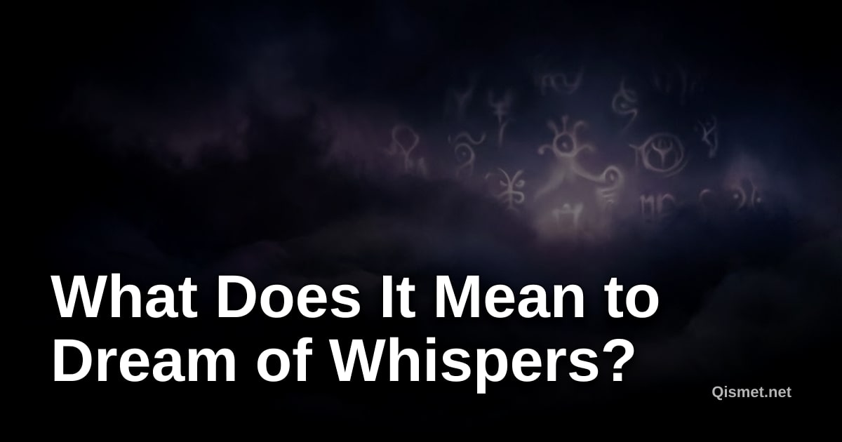 What Does It Mean to Dream of Whispers?
