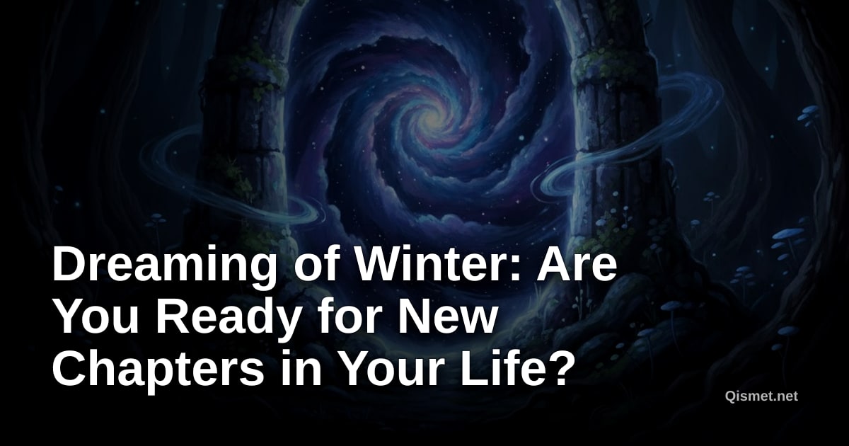Dreaming of Winter: Are You Ready for New Chapters in Your Life?