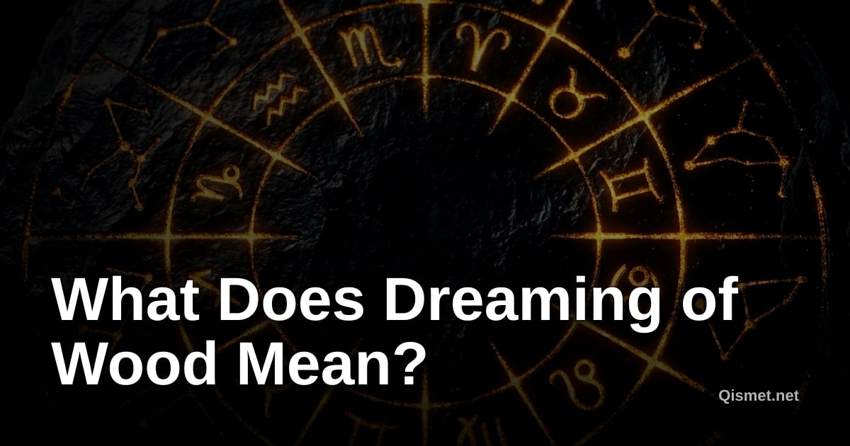 What Does Dreaming of Wood Mean?