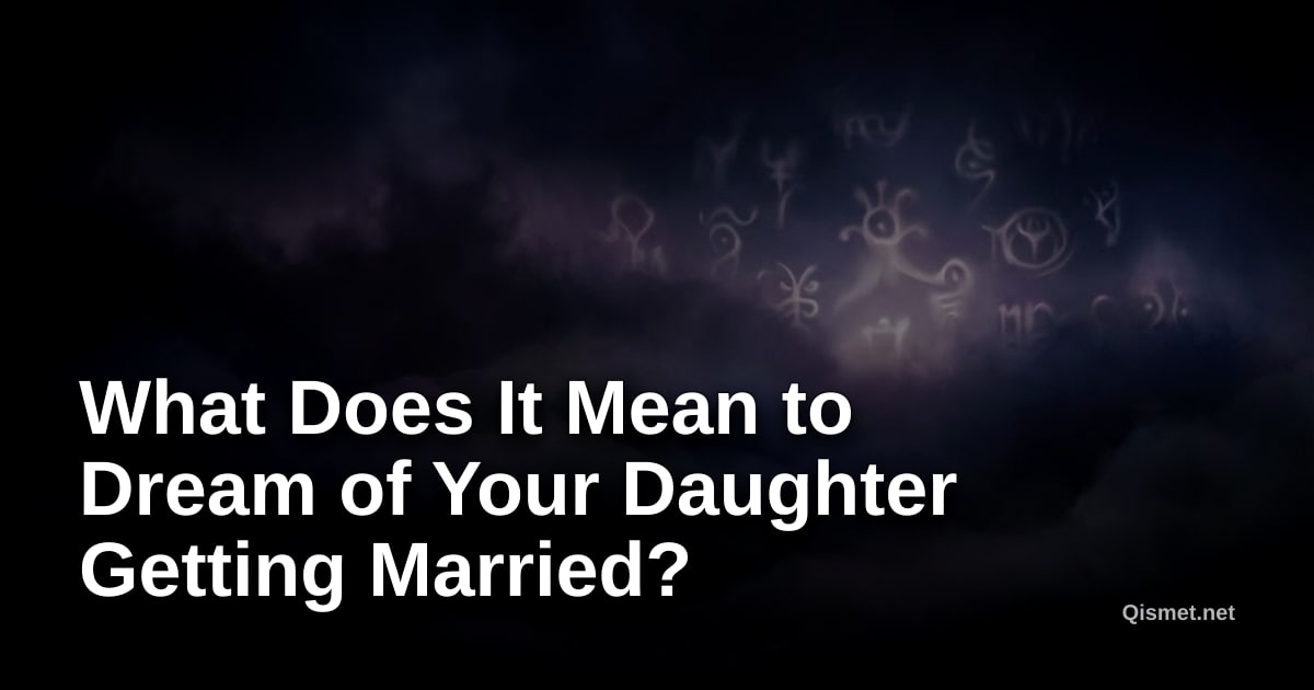 What Does It Mean to Dream of Your Daughter Getting Married?