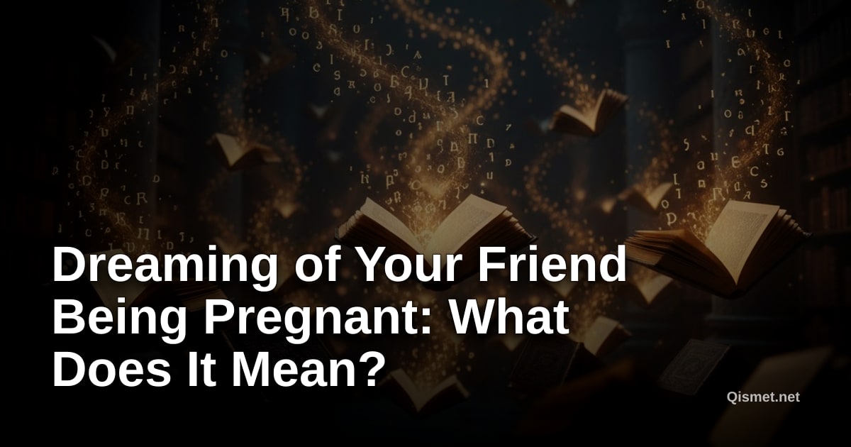 Dreaming of Your Friend Being Pregnant: What Does It Mean?