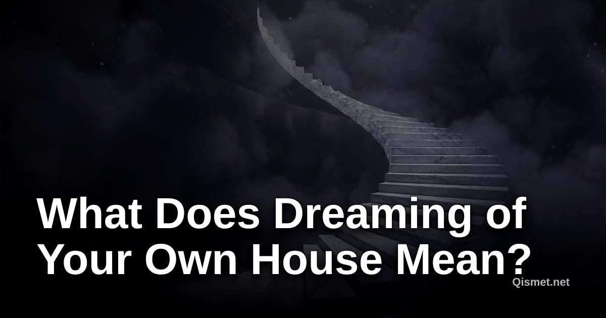 What Does Dreaming of Your Own House Mean?