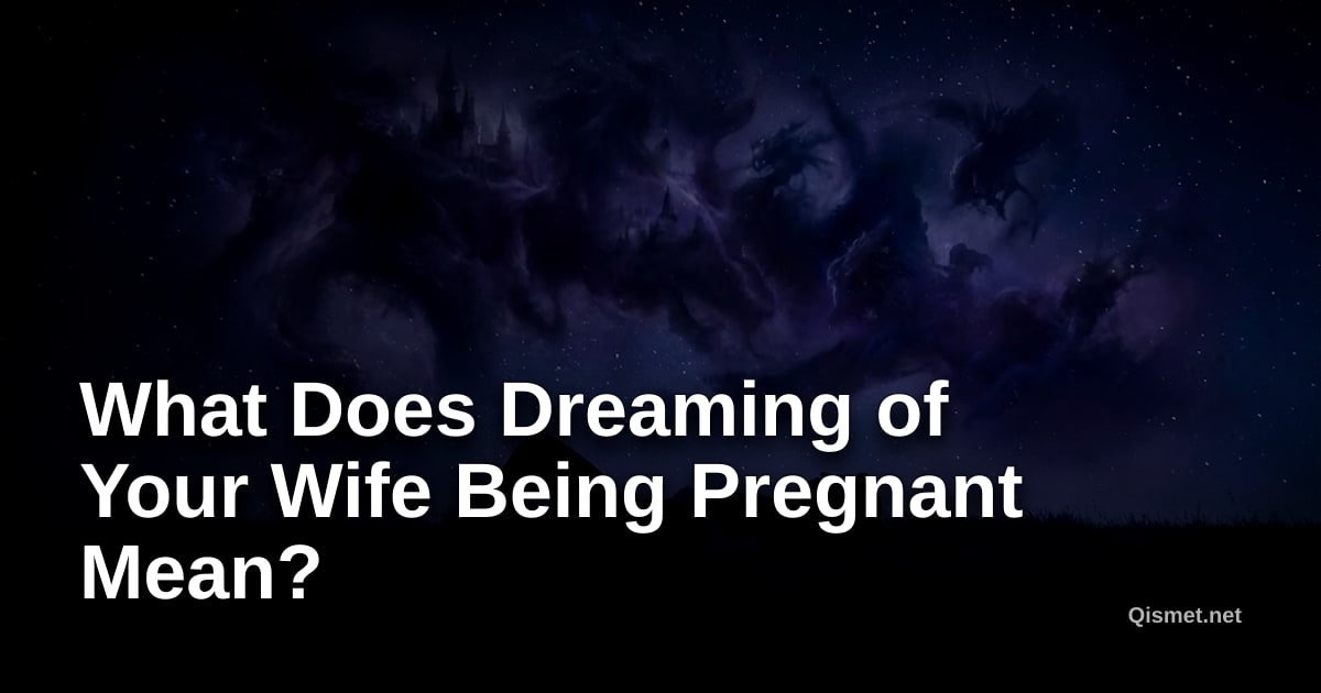 What Does Dreaming of Your Wife Being Pregnant Mean?