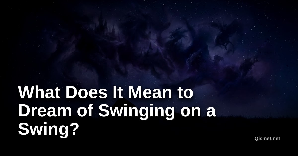 What Does It Mean to Dream of Swinging on a Swing?