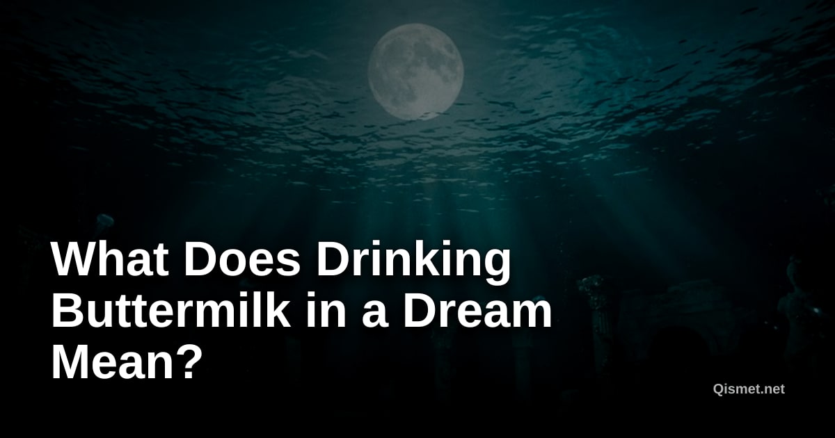 What Does Drinking Buttermilk in a Dream Mean?