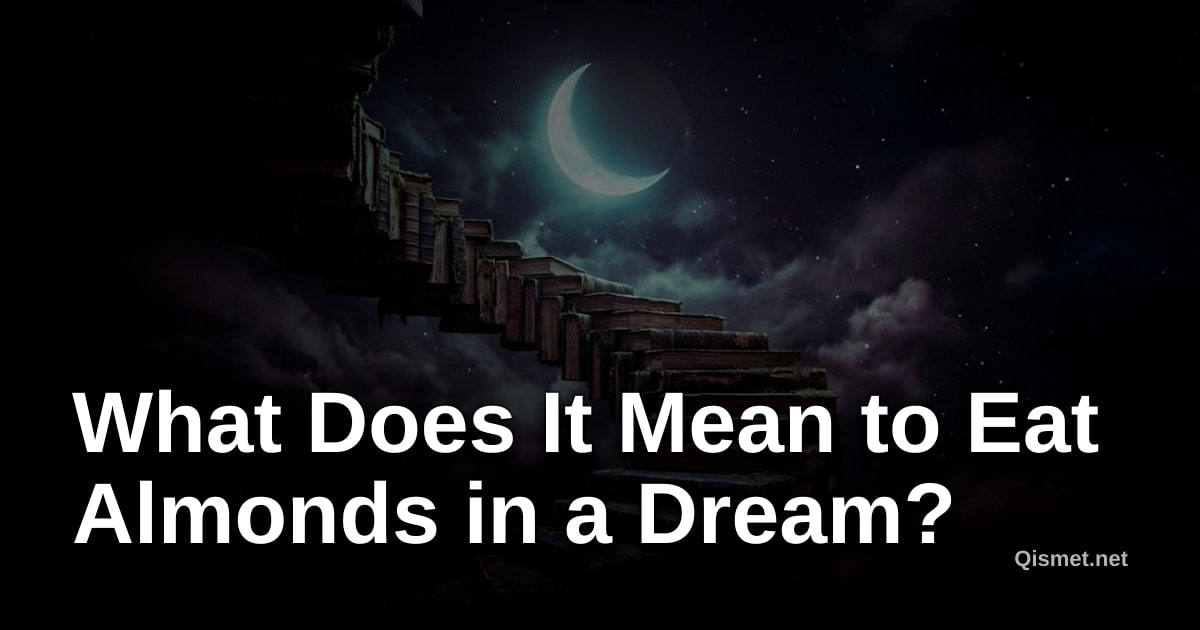 What Does It Mean to Eat Almonds in a Dream?