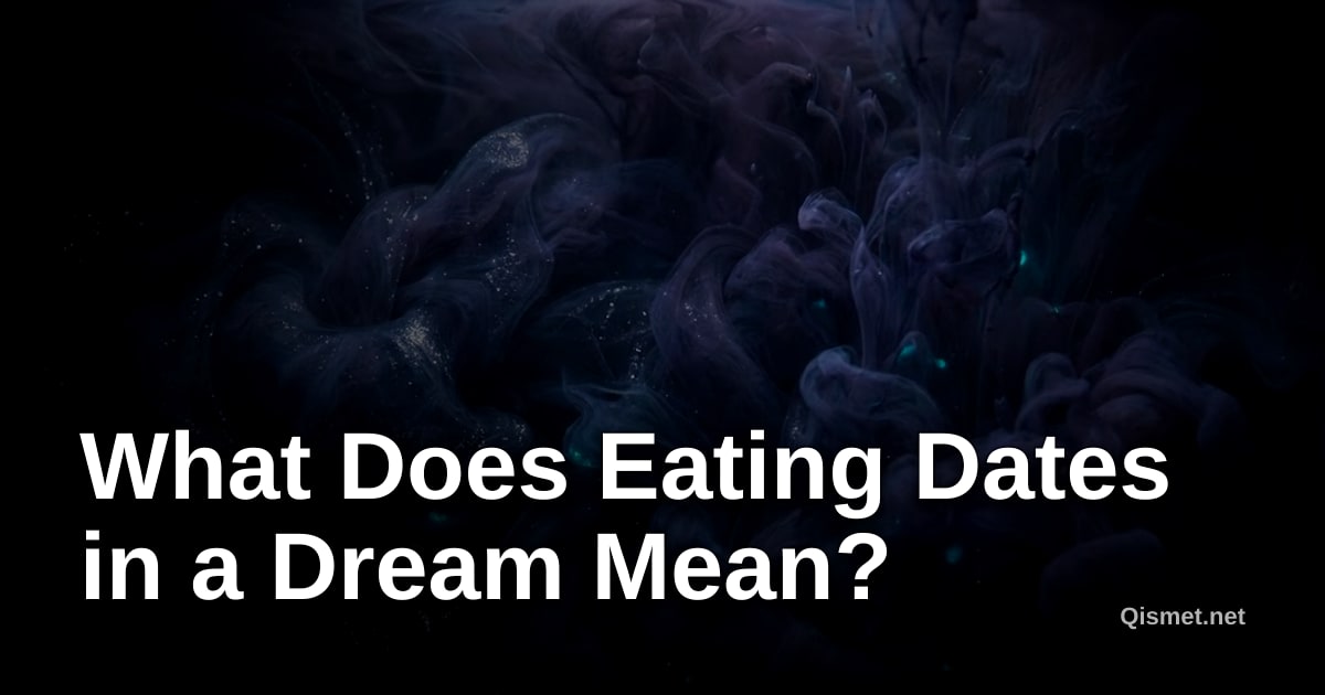 What Does Eating Dates in a Dream Mean?