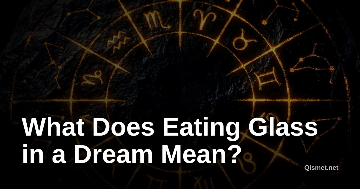 What Does Eating Glass in a Dream Mean?