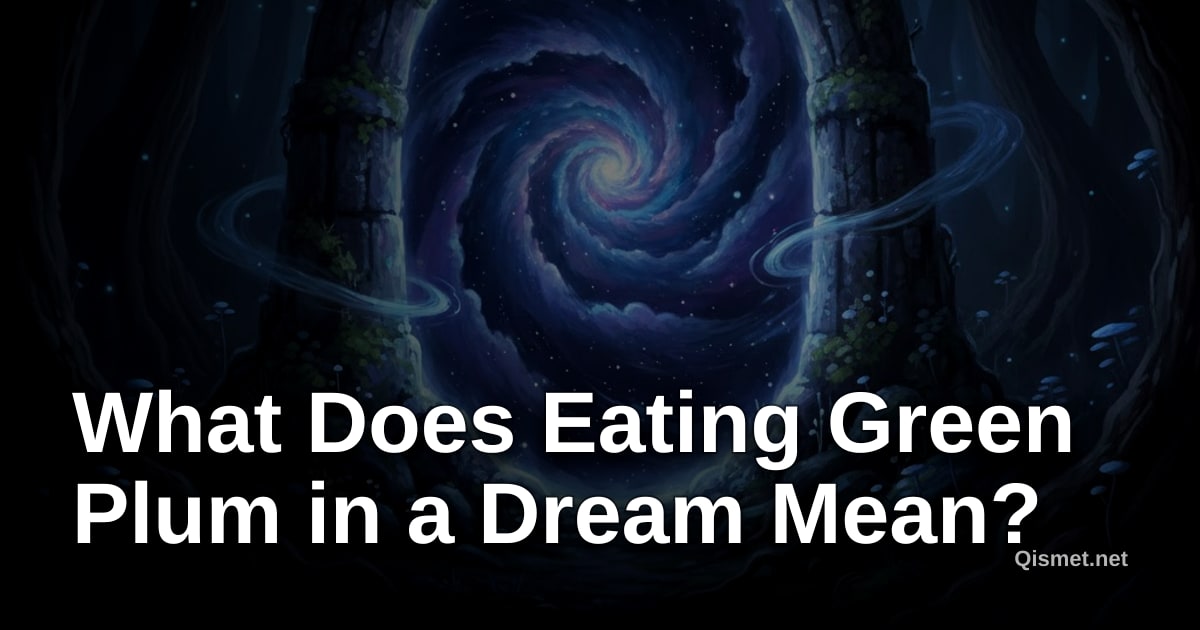 What Does Eating Green Plum in a Dream Mean?