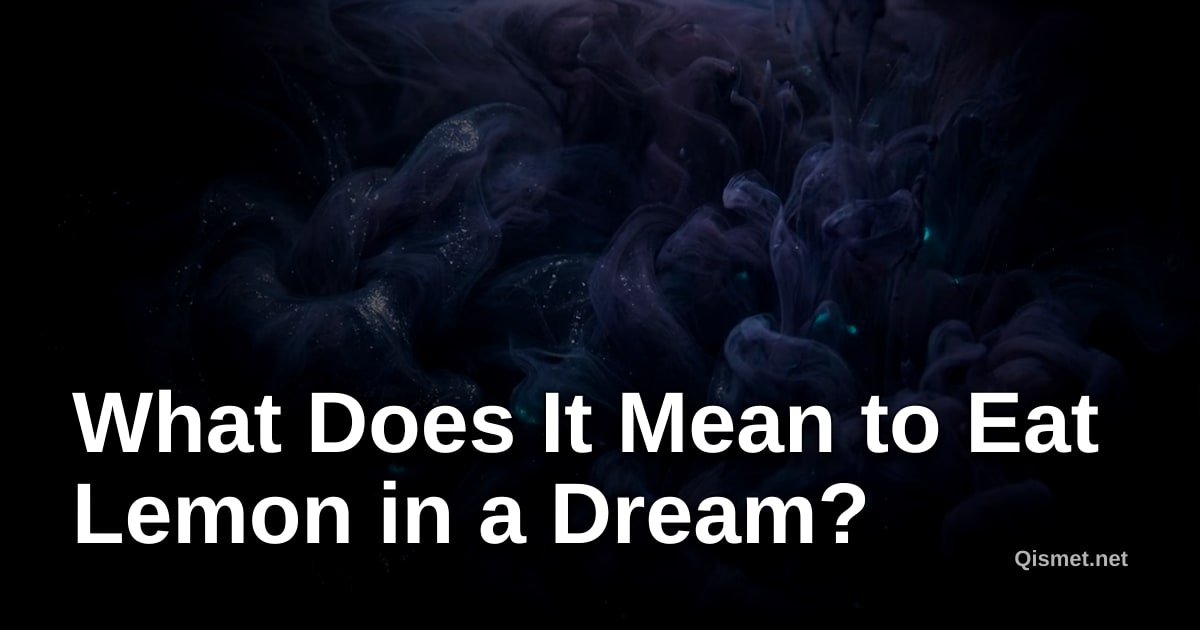 What Does It Mean to Eat Lemon in a Dream?