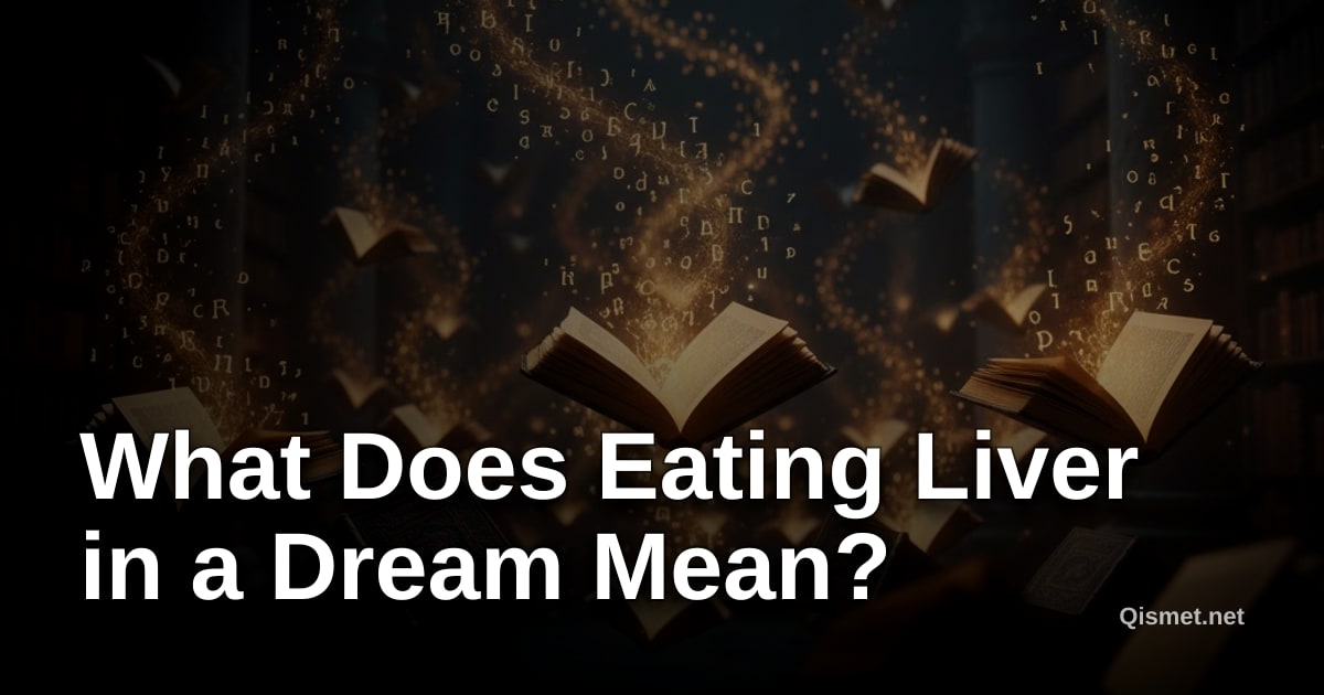 What Does Eating Liver in a Dream Mean?