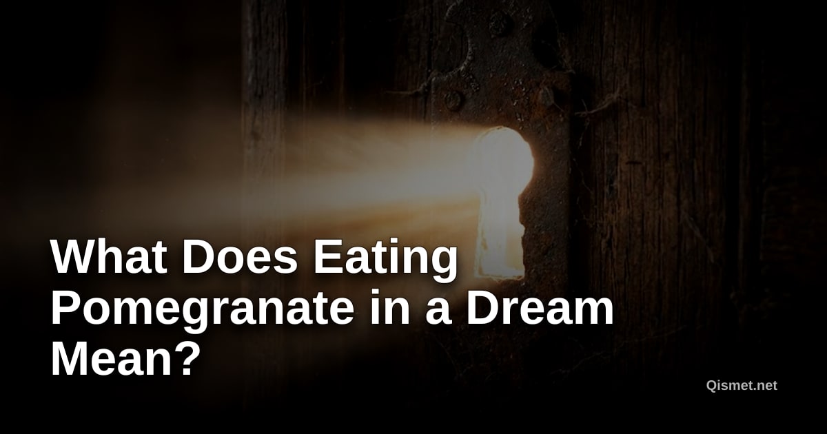 What Does Eating Pomegranate in a Dream Mean?