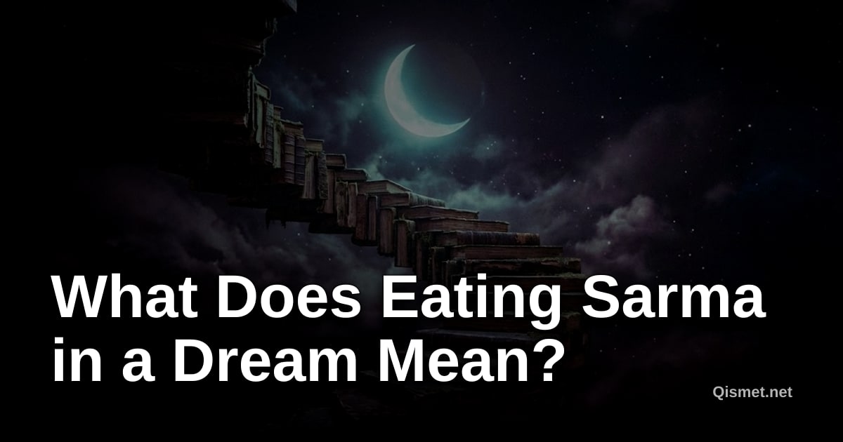 What Does Eating Sarma in a Dream Mean?