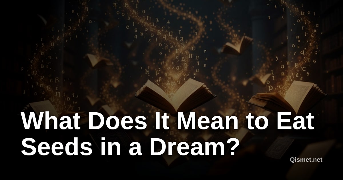 What Does It Mean to Eat Seeds in a Dream?