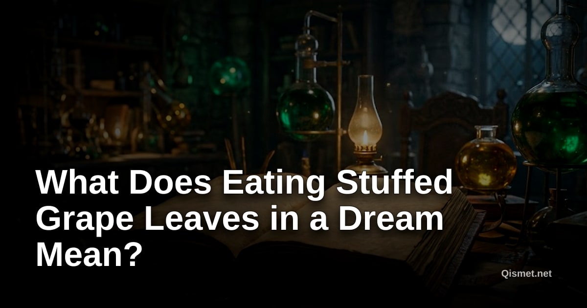 What Does Eating Stuffed Grape Leaves in a Dream Mean?