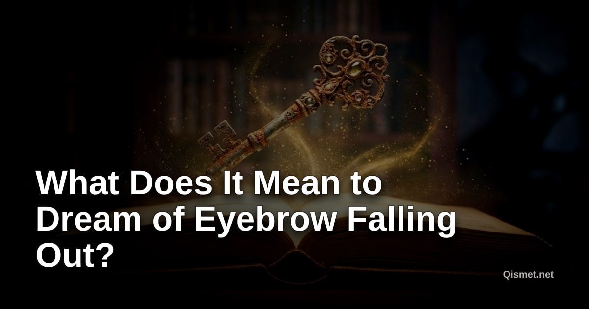 What Does It Mean to Dream of Eyebrow Falling Out?