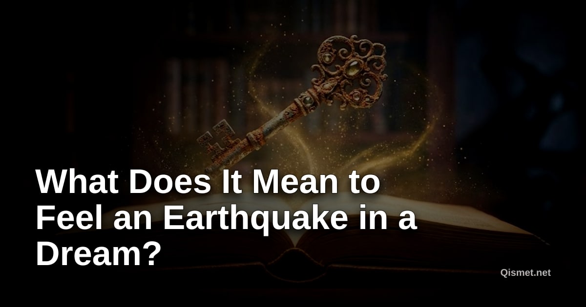 What Does It Mean to Feel an Earthquake in a Dream?