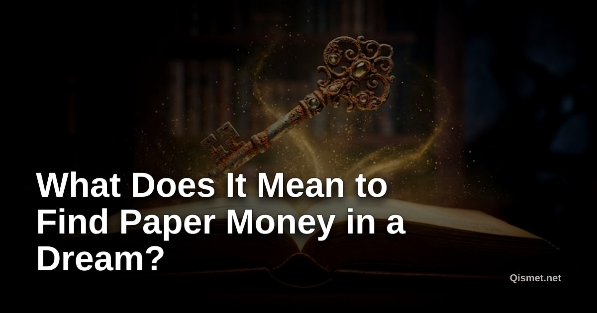 What Does It Mean to Find Paper Money in a Dream?