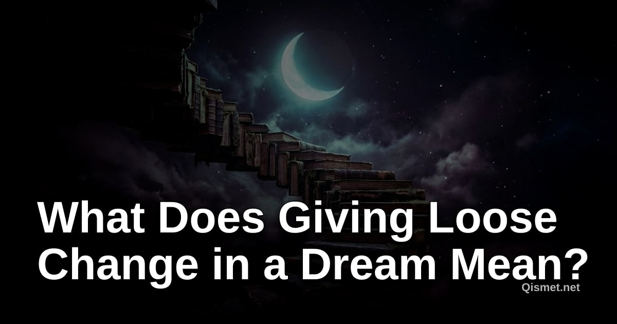 What Does Giving Loose Change in a Dream Mean?