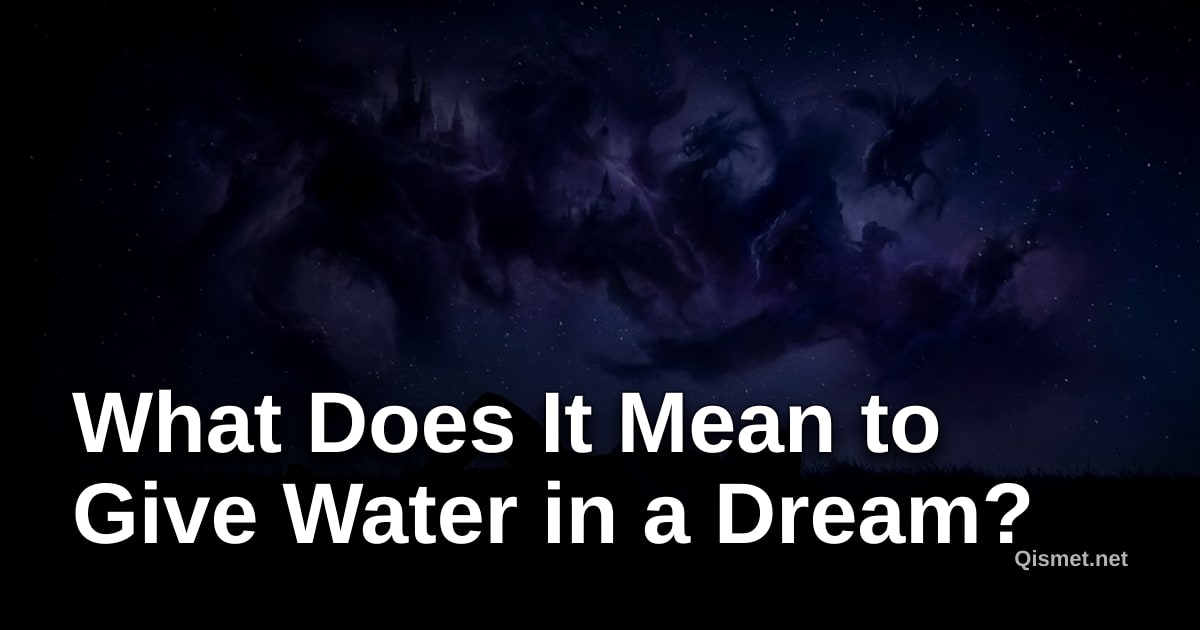 What Does It Mean to Give Water in a Dream?