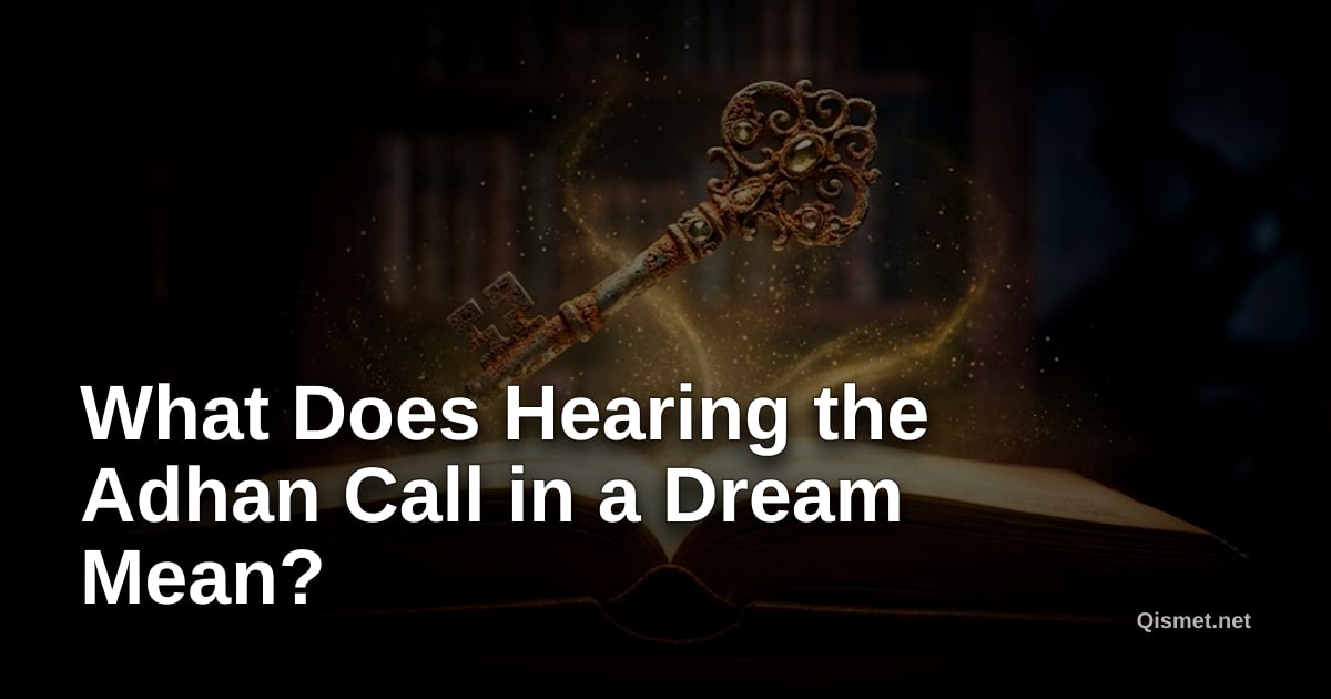 What Does Hearing the Adhan Call in a Dream Mean?