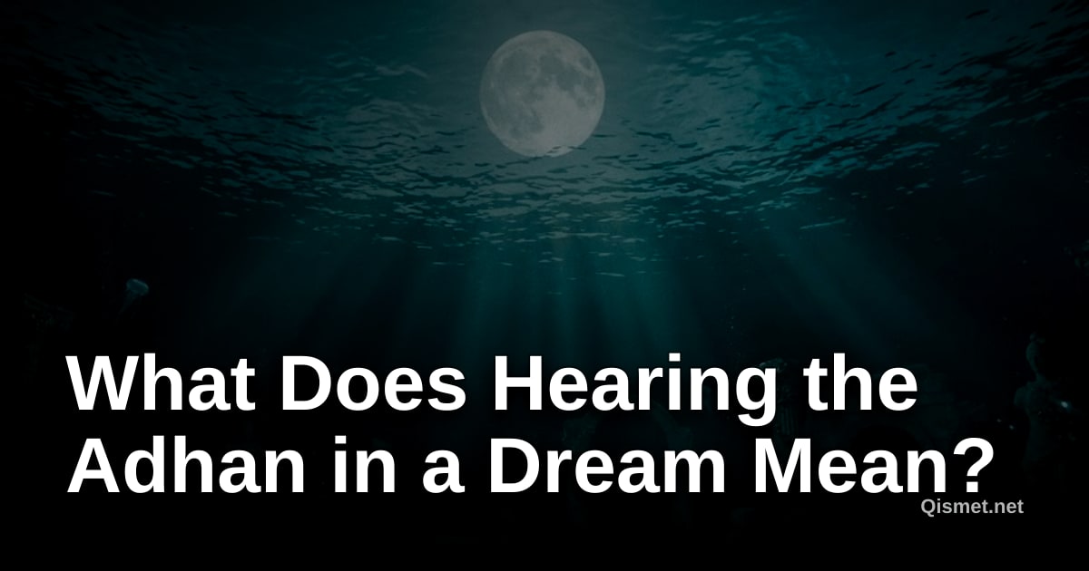 What Does Hearing the Adhan in a Dream Mean?