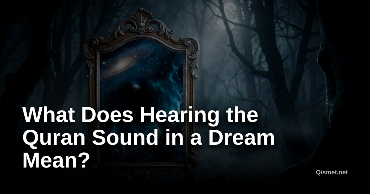 What Does Hearing the Quran Sound in a Dream Mean?