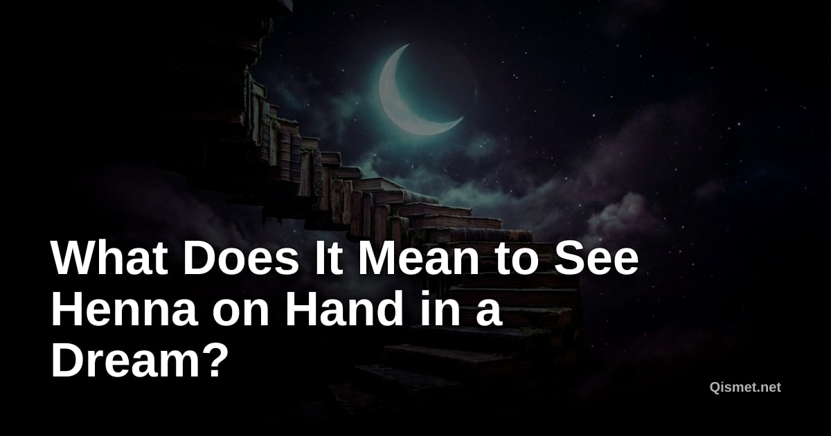 What Does It Mean to See Henna on Hand in a Dream?
