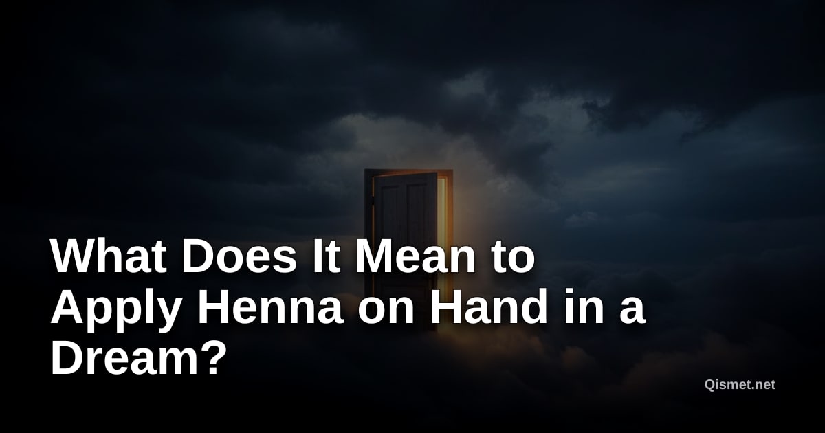 What Does It Mean to Apply Henna on Hand in a Dream?