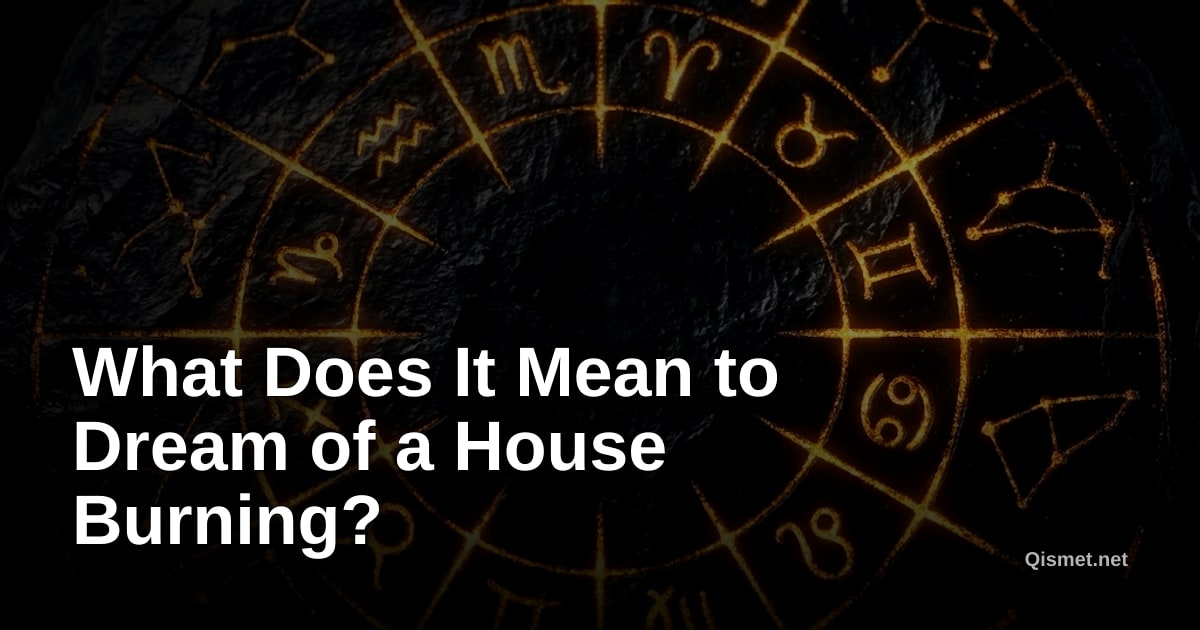 What Does It Mean to Dream of a House Burning?
