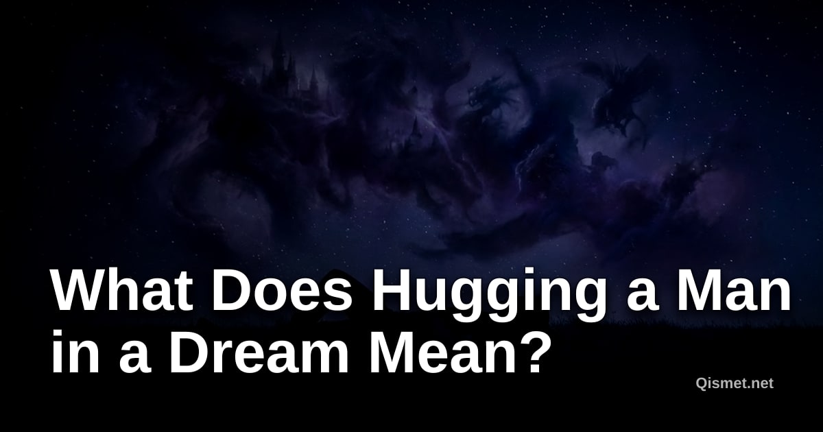 What Does Hugging a Man in a Dream Mean?