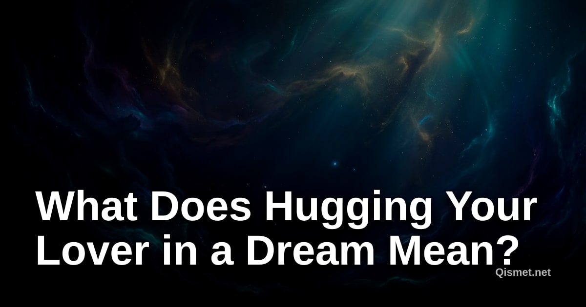 What Does Hugging Your Lover in a Dream Mean?