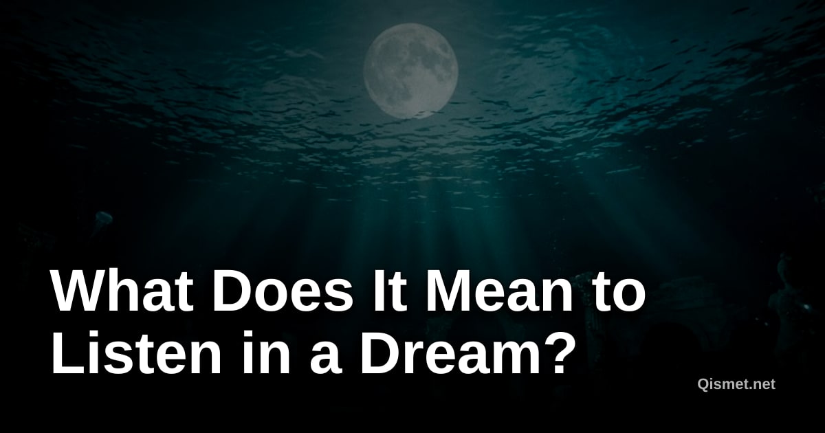 What Does It Mean to Listen in a Dream?