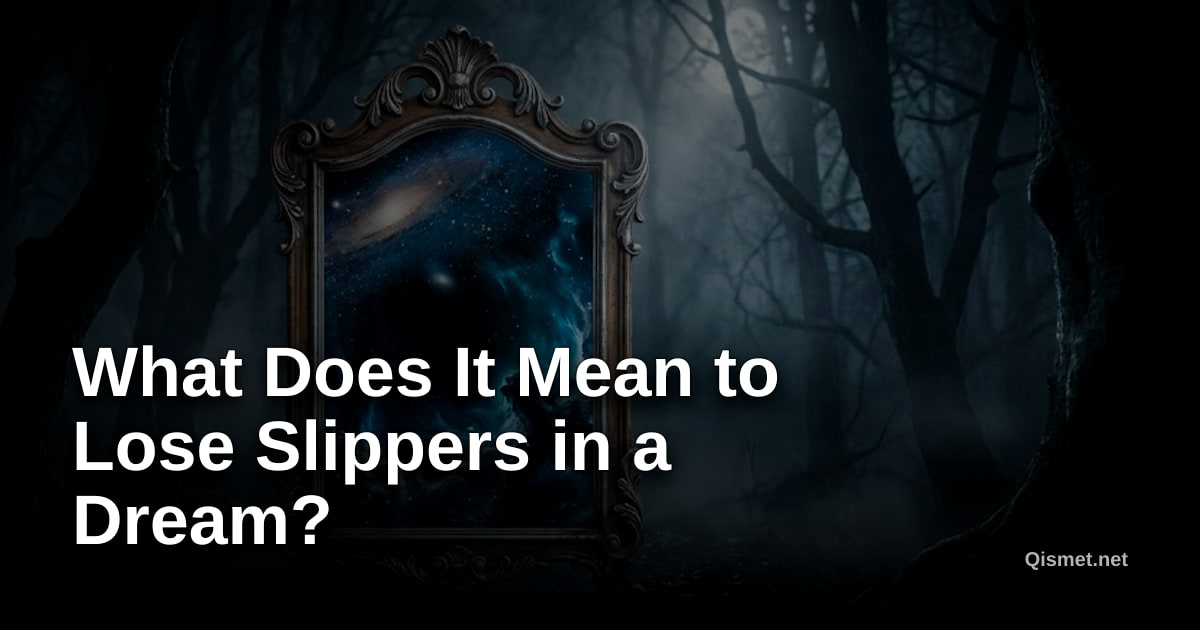 What Does It Mean to Lose Slippers in a Dream?