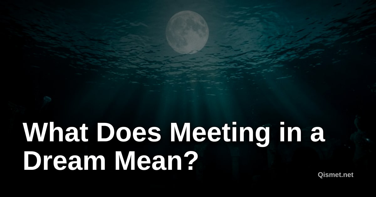What Does Meeting in a Dream Mean?