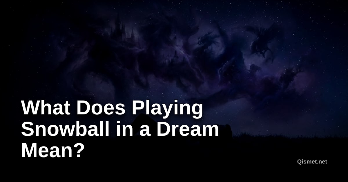 What Does Playing Snowball in a Dream Mean?