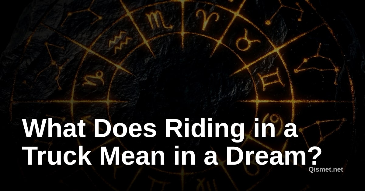 What Does Riding in a Truck Mean in a Dream?
