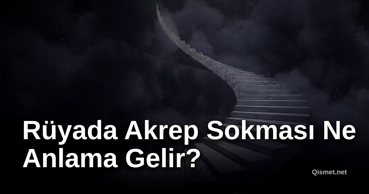 Rüyada Akrep Sokması Ne Anlama Gelir?
